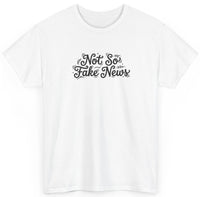 Not So Fake News Tee
